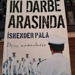 İKİ DARBE ARASINDA/İskender PALA