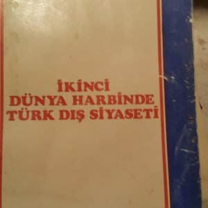 İKİNCİ DÜNYA HARBİNDE TÜRK DIŞ SİYASETİ/Zeki KUNERALP