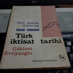 İKTİSADİ MİLLİYETÇİLİK-TÜRK İKTİSAT TARİHİ I/Gökhan EVLİYAOĞLU