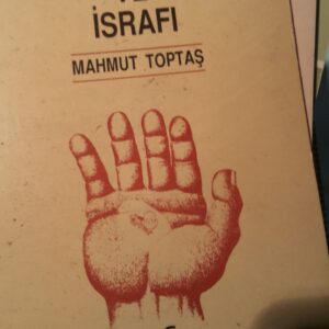 İNSAN ENERJİSİ VE İSRAFI/Mahmut Toptaş