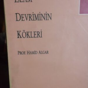 İSLAM DEVRİMİNİN KÖKLERİ/Prof.Hamid ALGAR
