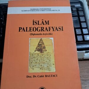 İSLÂM PALEOGRAFYASI(Diplomatik Arşivcilik)/Doç.Dr.Cahit BALTACI