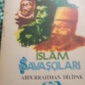İSLAM SAVAŞÇILARI/Abdurrahman DİLİPAK