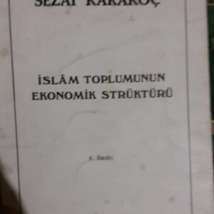 İSLAM TOPLUMUNUN EKONOMİK STRÜKTÜRÜ/Sezai KARAKOÇ
