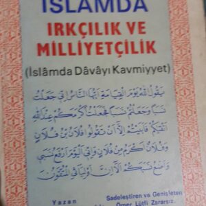 İSLAMDA IRKÇILIK VE MİLLİYETÇİLİK(İslâmda Davayı Kavmiyyet)/Ahmed Naim BABANZÂDE