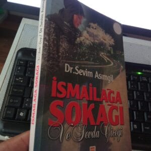 İSMAİLAĞA SOKAĞI VE SEVDA ÇİÇEĞİ/Dr.Sevim ASIMGİL