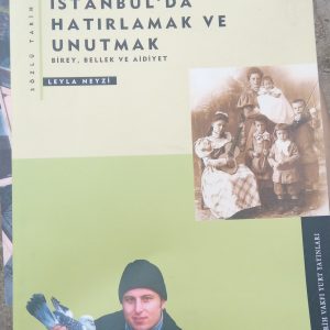 İSTANBUL'DA HATIRLAMAK VE UNUTMAK-Birey-Bellek -Aidiyet/Leyla NEYZİ