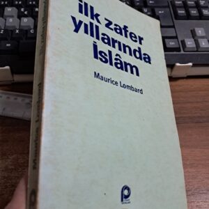 İLK ZAFER YILLARINDA İSLÂM/ Maurice LOMBARD