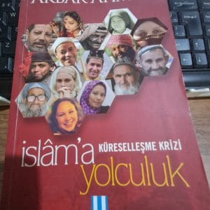 İSLÂM'A YOLCULUK -KÜRESELLEŞME KRİZİ /Akbar AHMED