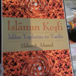İSLÂMIN KEŞFİ-İslâm Toplumu ve Tarihi/Ekber S. AHMED