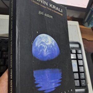 KALENİN KRALI Modern Dünyada İnsanın Tercih ve Sorumluluğu/Gai EATON