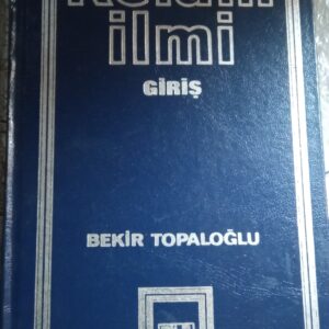 KELAM İLMİ -Giriş-/BEKİR TOPALOĞLU