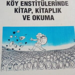 KÖY ENSTİTÜLERİNDE KİTAP,KİTAPLIK VE OKUMA/ Haz: Hasan S.KESEROĞLU