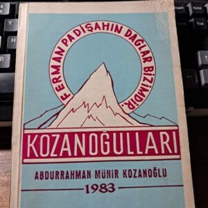 KOZANOĞULLARI-Ferman Padişahın Dağlar Bizimdir/Abdurrahman Münir KOZANOĞLU
