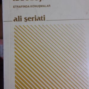 KÜLTÜR VE İDEOLOJİ ETRAFINDA KONUŞMALAR/Ali ŞERİATİ