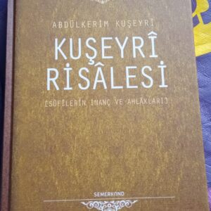 KUŞEYRİ RİSALESİ-Sufilerin İnanç ve Ahlakları/Abdülkerim KUŞEYRİ