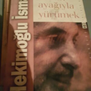 Kalbin ayağıyla yürümek/Hekimoğlu İsmail