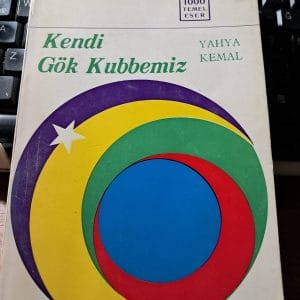 KENDİ GÖK KUBBEMİZ/Yahya KEMAL BEYATLI