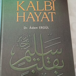 Kur'an ve Sünnet Işığında KALBİ HAYAT/Dr. Adem ERGÜL