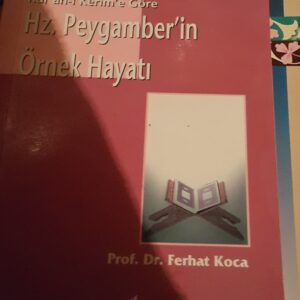 Kur'an'ı Kerim'e göre HZ.Peygamber'in Örnek Hayatı/Ferhat KOCA