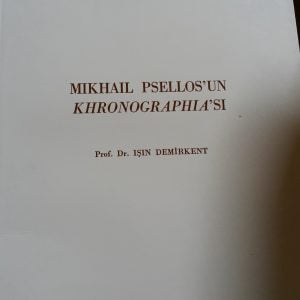 MIKHAIL PSELLOS'UN KIRONOGRAPHIA'SI/Prof.Dr.Işın DEMİRKENT