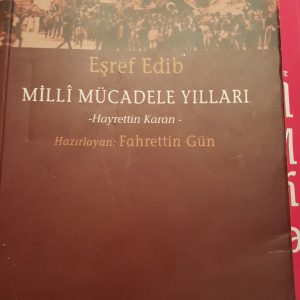 EŞREF EDİB -MİLLİ MÜCADELE YILLARI /Hayrettin KARAN