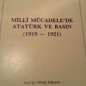 MİLLİ MÜCADELE'DE ATATÜRK VE BASIN(1919-1921)/Prof. Dr. Yücel ÖZKAYA