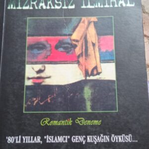 MIZRAKSIZ İLMİHAL-Roman'tik Deneme- 80'li Yıllar "İslamcı" Genç Kuşağın Öyküsü/Mehmet EFE