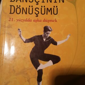 MODERN DANSÇININ DÖNÜŞÜMÜ-21.Yüzyılda Aşka Düşmek /Rabia Christıne BRODBECK