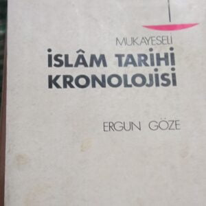 MUKAYESELİ İSLÂM TARİHİ KRONOLOJİSİ/Ergun GÖZE