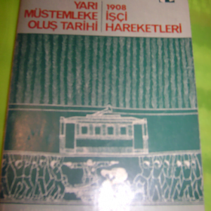 Yarı Müstemleke Oluş Tarihi-1908 İşçi Hareketleri/Hüseyin Avni Şanda