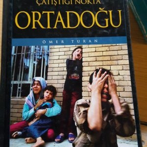 Medeniyetlerin Çatıştığı Nokta ORTADOĞU/Ömer Turan