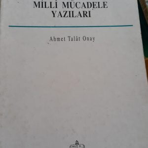 Milli Mücadele Yazıları/Ahmet Talat Onay