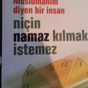 Müslümanım diyen bir insan niçin namaz kılmak istemez/Feyzullah BİRIŞIK