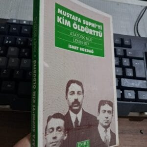 MUSTAFA SUPHİ'Yİ KİM ÖLDÜRTTÜ -Atatürk mü? Lenin mi?/İsmet BOZDAĞ