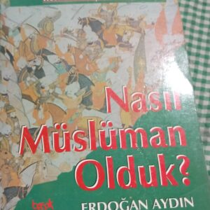 NASIL MÜSLÜMAN OLDUK/Erdoğan AYDIN