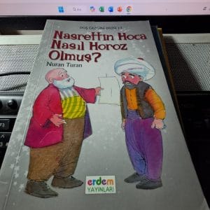 Nasrettin Hoca Nasıl Horoz Olmuş ?/Nuran TURAN