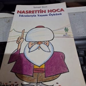 NASRETTİN HOCA Fıkralarıyla Yaşam Öyküsü/İsmail SİVRİ