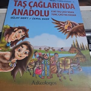 Neşeli Tarih Dizisi 1- TAŞ ÇAĞLARINDA ANADOLU /Gülay SERT-Cemal EKER
