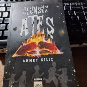 ÖLÜMSÜZ ATEŞ/Ahmet ATEŞ