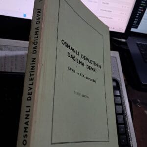 OSMANLI DEVLETİNİN DAĞILMA DEVRİ (XVIII.ve XIX. Asırlarda)/Yusuf AKÇURA