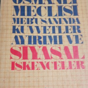 OSMANLI MEB'USAN MECLİSİNDE KUVVETLER AYRIMI VE SİYASAL İŞKENCELER/Ali Nejat Ölçen