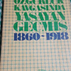 ÖZGÜRLÜK KAVGASINDA YAŞAYAN GEÇMİŞ(1860-1918)/Tevfik ÇAVDAR