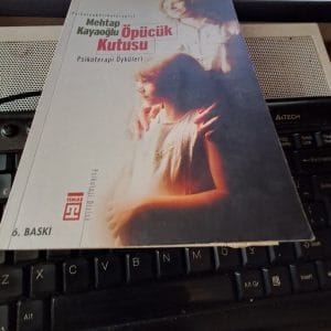 ÖPÜCÜK KUTUSU Psikoterapi Öyküleri/Mehtap KAYAOĞLU