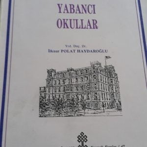 Osmanlı İmparatorluğu'nda YABANCI OKULLAR/İlknur Polat HAYDAROĞLU