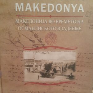 Osmanlı Yönetiminde MAKEDONYA/Yusuf SARINAY-Adnan ŞERİF