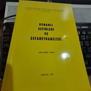 OSMANLI SEFİRLERİ VE SEFARETNAMELERİ/Faik Reşit UNAT
