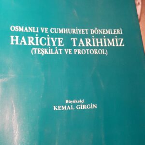 Osmanlı ve Cumhuriyet Dönemleri HARİCİYE TARİHİMİZ/Kemal GİRGİN