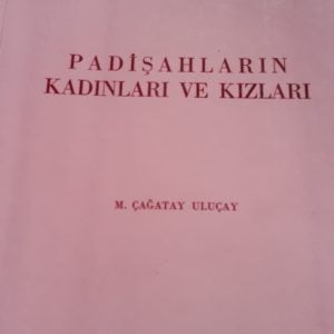 PADİŞAHLARIN KADINLARI VE KIZLARI/M.Çağatay ULUÇAY