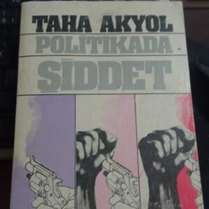 POLİTİKADA ŞİDDET/TAHA AKYOL